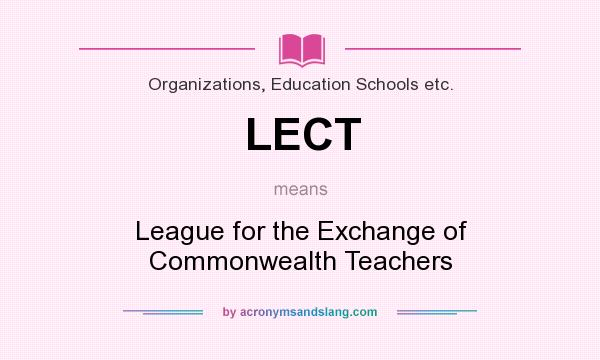What does LECT mean? It stands for League for the Exchange of Commonwealth Teachers