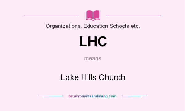 What does LHC mean? It stands for Lake Hills Church