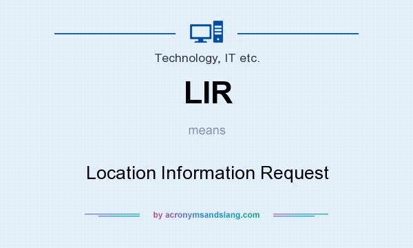 What does LIR mean? It stands for Location Information Request
