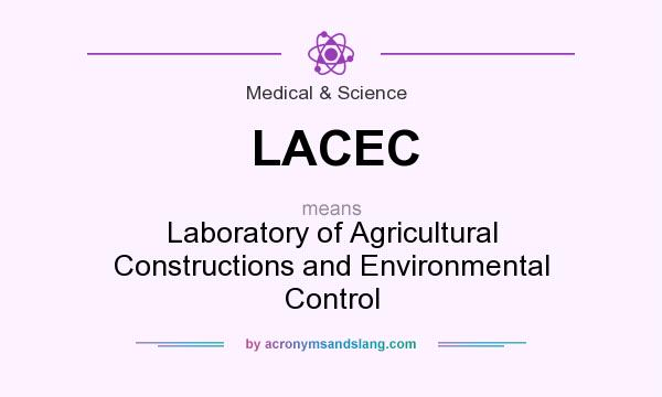 What does LACEC mean? It stands for Laboratory of Agricultural Constructions and Environmental Control