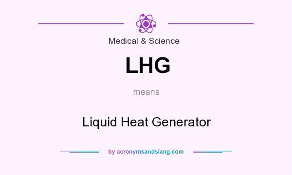 What does LHG mean? It stands for Liquid Heat Generator