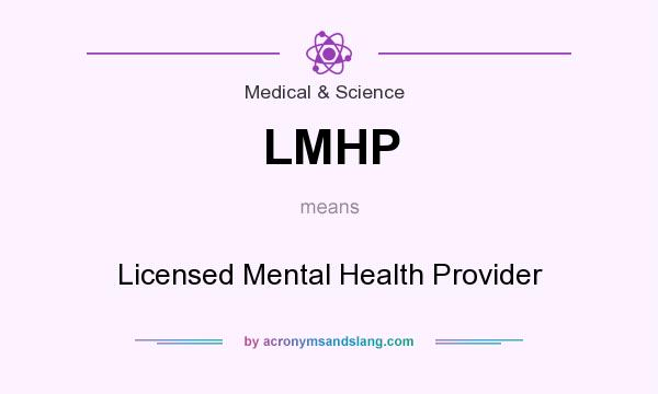 What does LMHP mean? It stands for Licensed Mental Health Provider