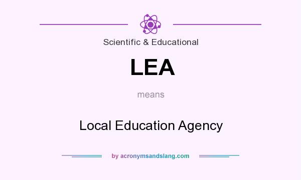 What does LEA mean? It stands for Local Education Agency
