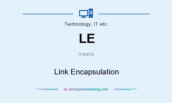 What does LE mean? It stands for Link Encapsulation