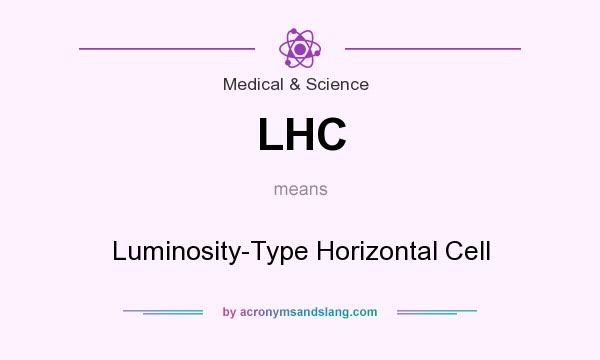 What does LHC mean? It stands for Luminosity-Type Horizontal Cell