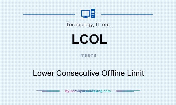 What does LCOL mean? It stands for Lower Consecutive Offline Limit
