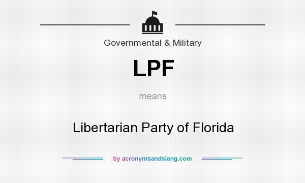 What does LPF mean? It stands for Libertarian Party of Florida