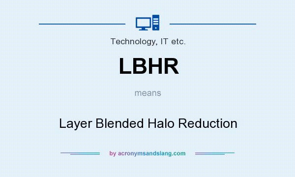 What does LBHR mean? It stands for Layer Blended Halo Reduction