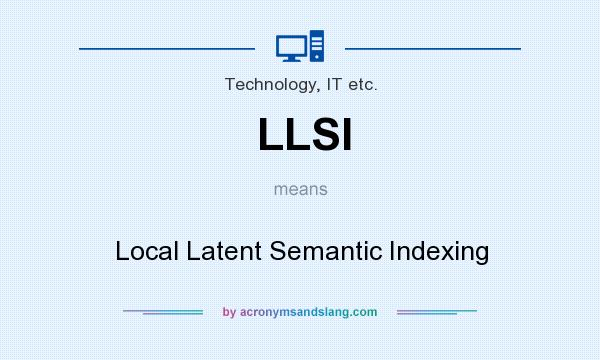 What does LLSI mean? It stands for Local Latent Semantic Indexing
