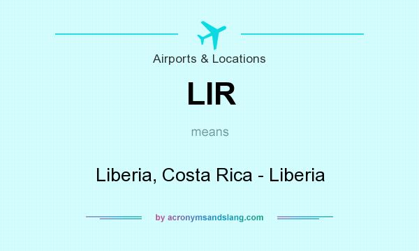 What does LIR mean? It stands for Liberia, Costa Rica - Liberia