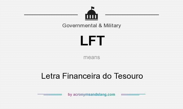 What does LFT mean? It stands for Letra Financeira do Tesouro