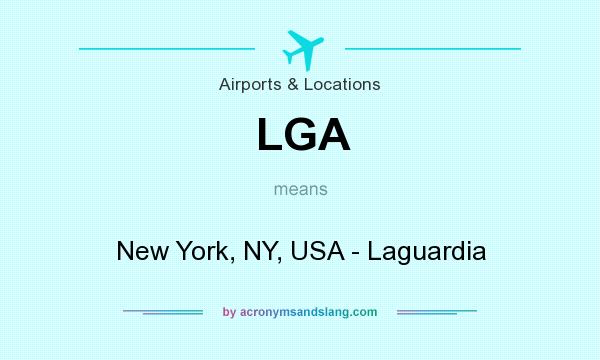 What does LGA mean? It stands for New York, NY, USA - Laguardia