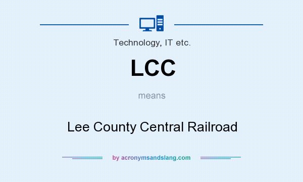 What does LCC mean? It stands for Lee County Central Railroad