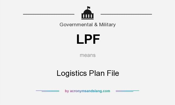 What does LPF mean? It stands for Logistics Plan File