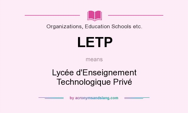 What does LETP mean? It stands for Lycée d`Enseignement Technologique Privé