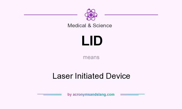 What does LID mean? It stands for Laser Initiated Device