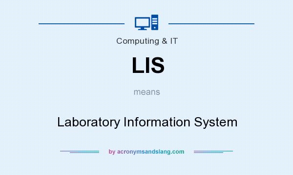 What does LIS mean? It stands for Laboratory Information System