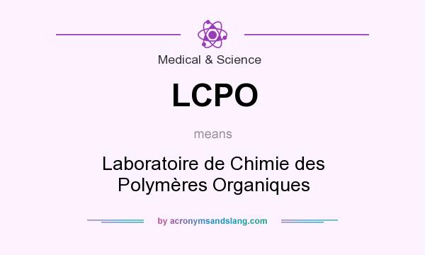 What does LCPO mean? It stands for Laboratoire de Chimie des Polymères Organiques