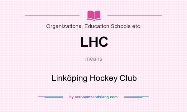 What does LHC mean? It stands for Linköping Hockey Club