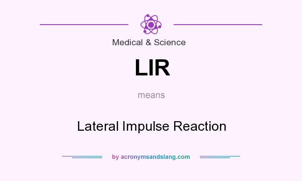 What does LIR mean? It stands for Lateral Impulse Reaction