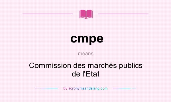 What does cmpe mean? It stands for Commission des marchés publics de l`Etat