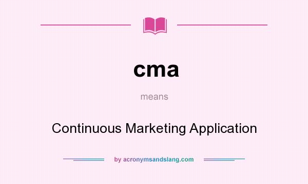 What does cma mean? It stands for Continuous Marketing Application