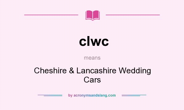 What does clwc mean? It stands for Cheshire & Lancashire Wedding Cars