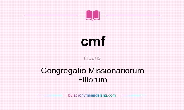 What does cmf mean? It stands for Congregatio Missionariorum Filiorum