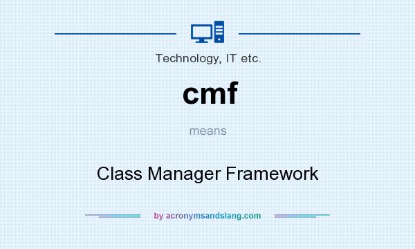 What does cmf mean? It stands for Class Manager Framework