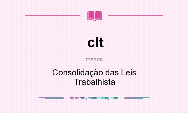 What does clt mean? It stands for Consolidação das Leis Trabalhista