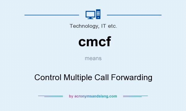 What does cmcf mean? It stands for Control Multiple Call Forwarding