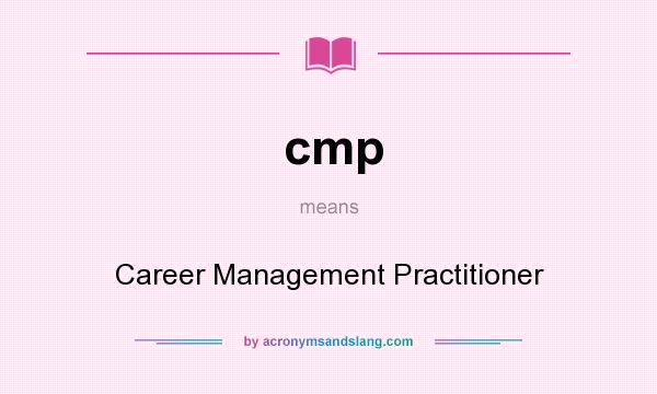 What does cmp mean? It stands for Career Management Practitioner