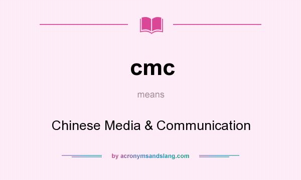 What does cmc mean? It stands for Chinese Media & Communication