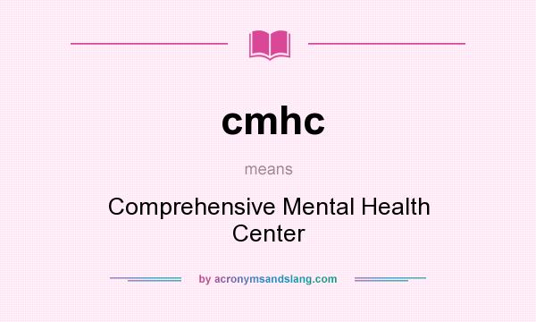 What does cmhc mean? It stands for Comprehensive Mental Health Center