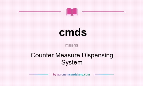 What does cmds mean? It stands for Counter Measure Dispensing System