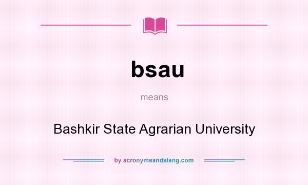 What does bsau mean? It stands for Bashkir State Agrarian University