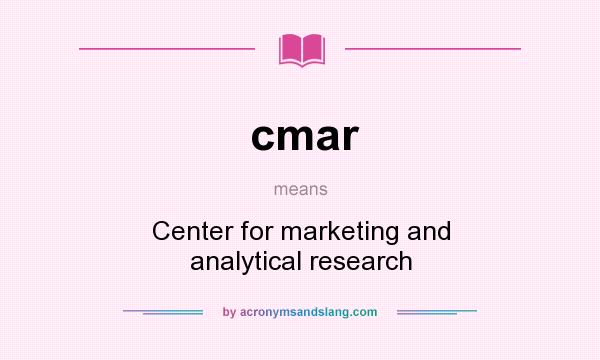 What does cmar mean? It stands for Center for marketing and analytical research