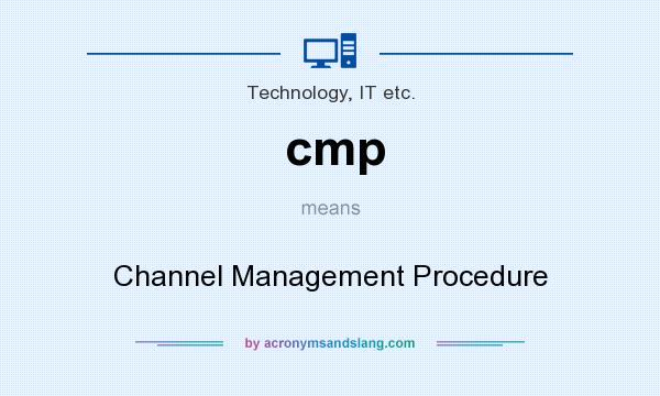 What does cmp mean? It stands for Channel Management Procedure
