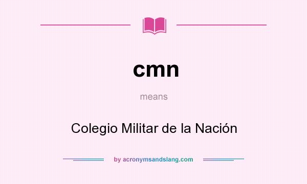 What does cmn mean? It stands for Colegio Militar de la Nación