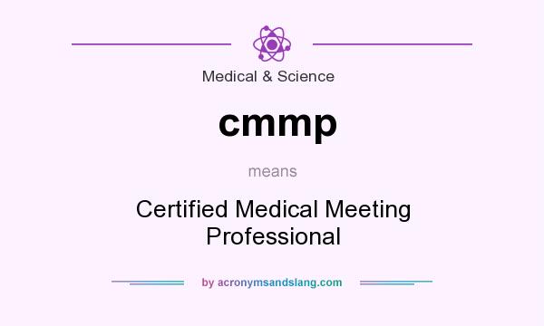 What does cmmp mean? It stands for Certified Medical Meeting Professional