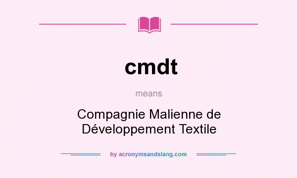 What does cmdt mean? It stands for Compagnie Malienne de Développement Textile