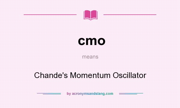 What does cmo mean? It stands for Chande`s Momentum Oscillator