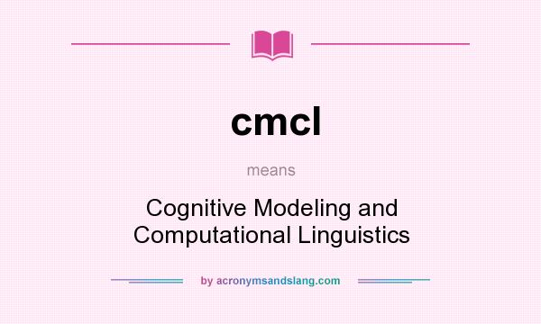 What does cmcl mean? It stands for Cognitive Modeling and Computational Linguistics