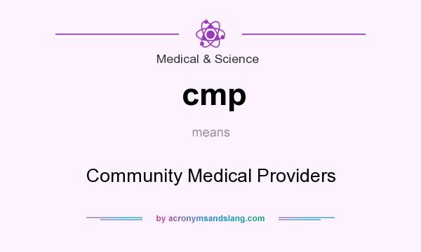 What does cmp mean? It stands for Community Medical Providers