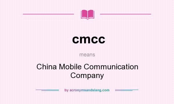 What does cmcc mean? It stands for China Mobile Communication Company