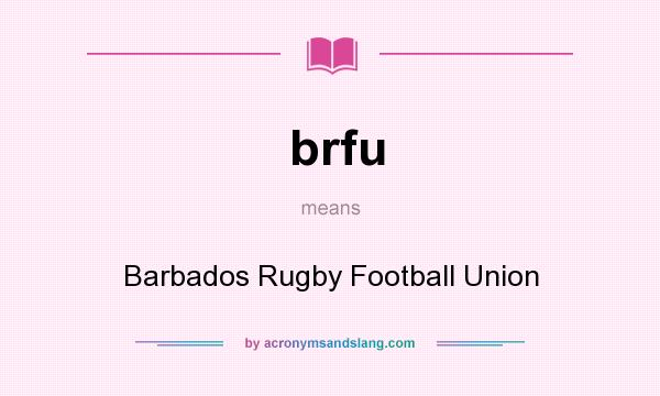What does brfu mean? It stands for Barbados Rugby Football Union