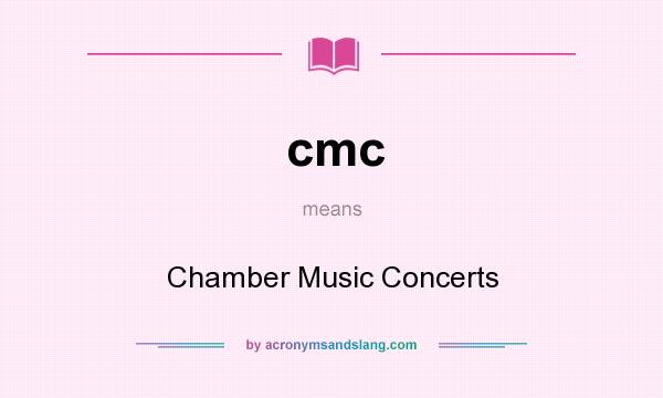 What does cmc mean? It stands for Chamber Music Concerts