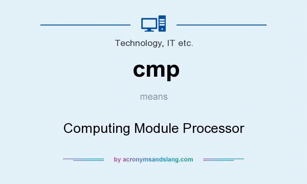 What does cmp mean? It stands for Computing Module Processor