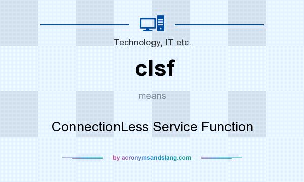 What does clsf mean? It stands for ConnectionLess Service Function