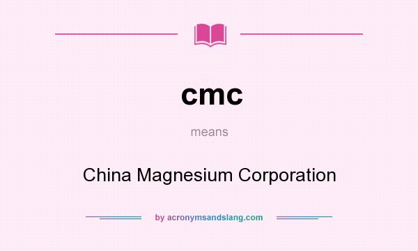 What does cmc mean? It stands for China Magnesium Corporation